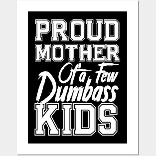 Proud Mom of a few Dumbass Kids Mother's Day Mommy Posters and Art